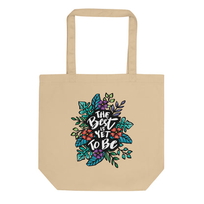 The Best is Yet to Be Eco Tote Bag