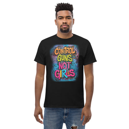 Control Guns Not Girls Unisex classic tee