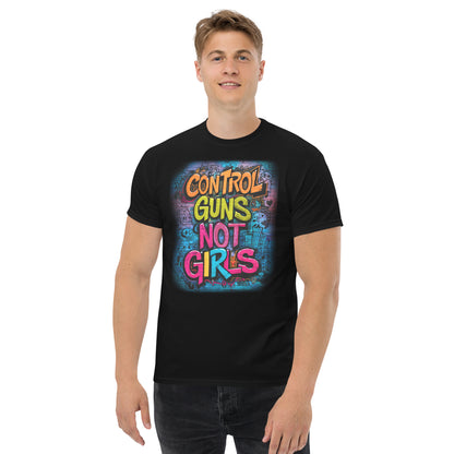 Control Guns Not Girls Unisex classic tee