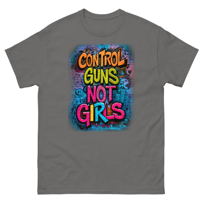 Control Guns Not Girls Unisex classic tee