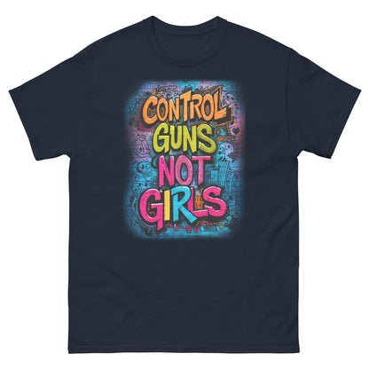 Control Guns Not Girls Unisex classic tee