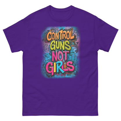 Control Guns Not Girls Unisex classic tee