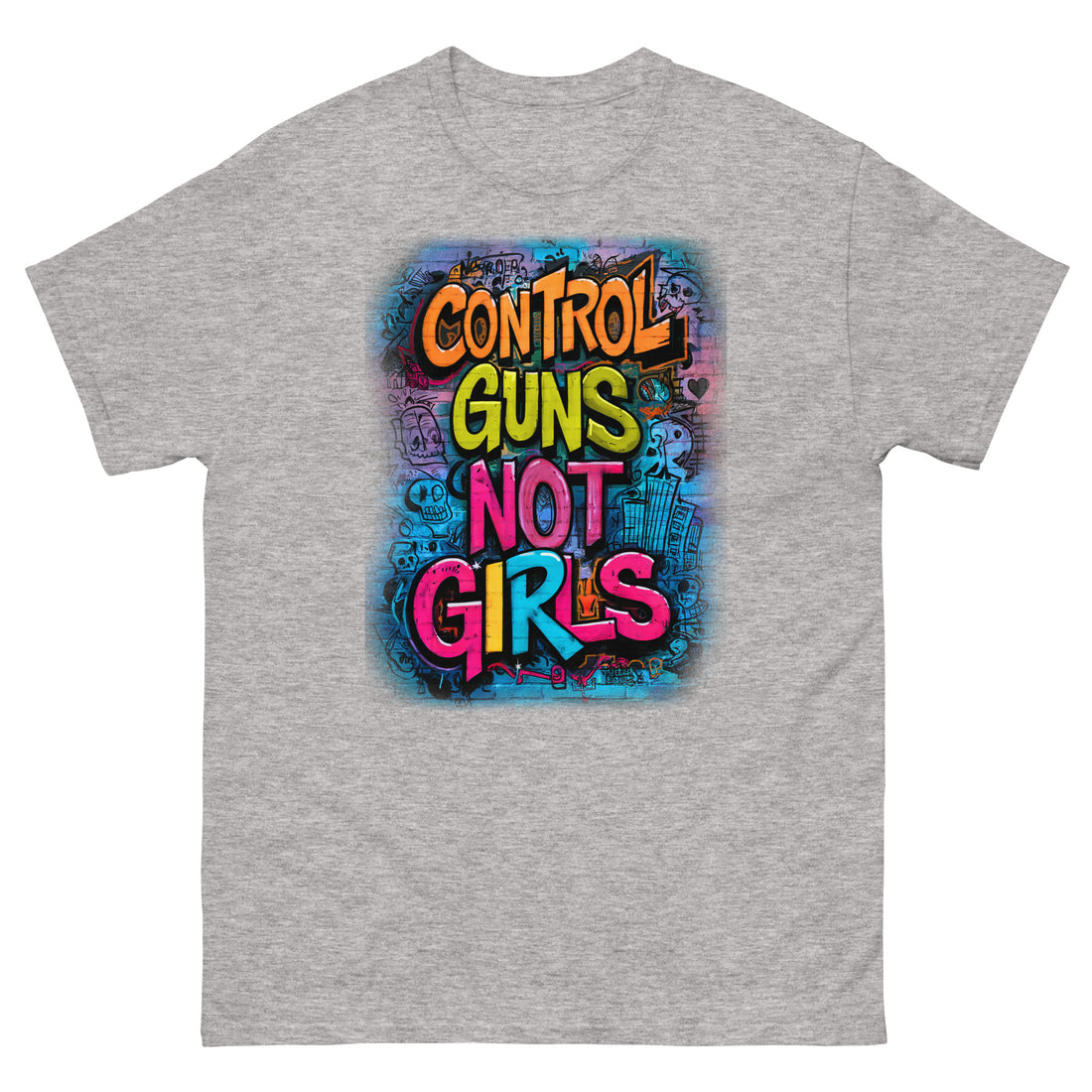 Control Guns Not Girls Unisex classic tee