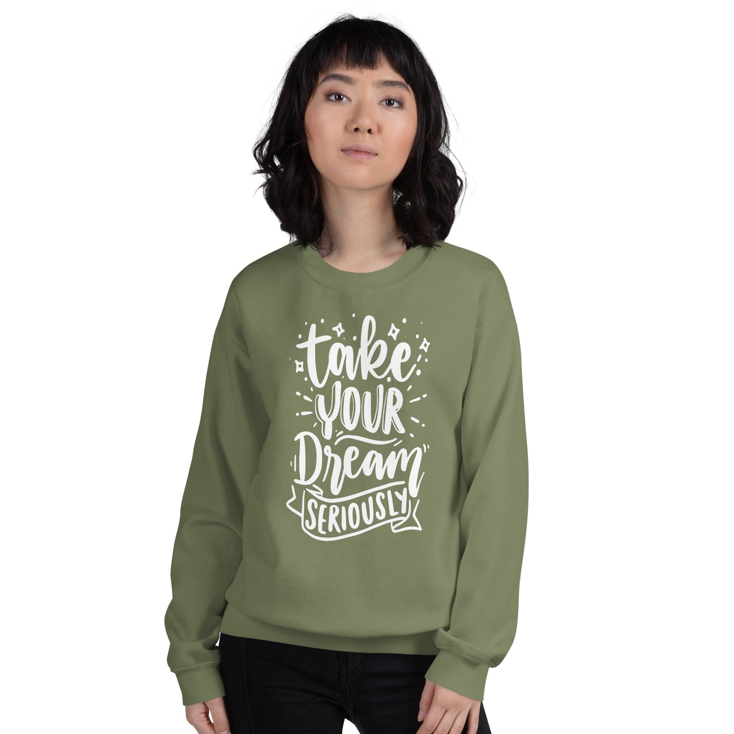 Take Your Dream Seriously Unisex Sweatshirt