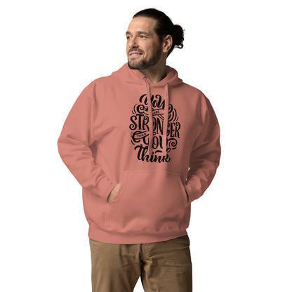 You Are Stronger Than You Think Unisex Hoodie