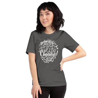 Money for Life, Chocolate for the Soul Unisex t-shirt