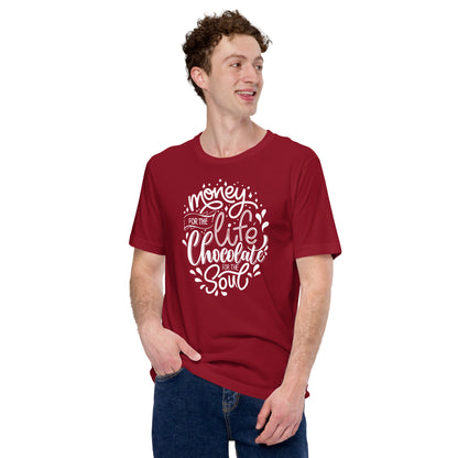 Money for Life, Chocolate for the Soul Unisex t-shirt