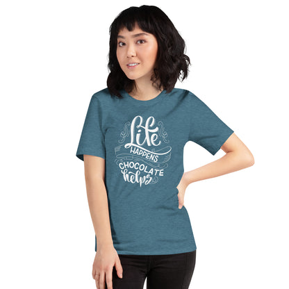 Life Happens...Chocolate Helps Unisex t-shirt