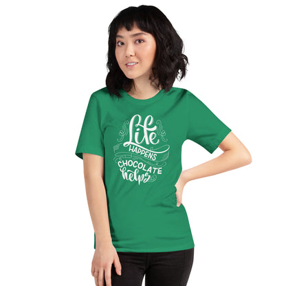 Life Happens...Chocolate Helps Unisex t-shirt