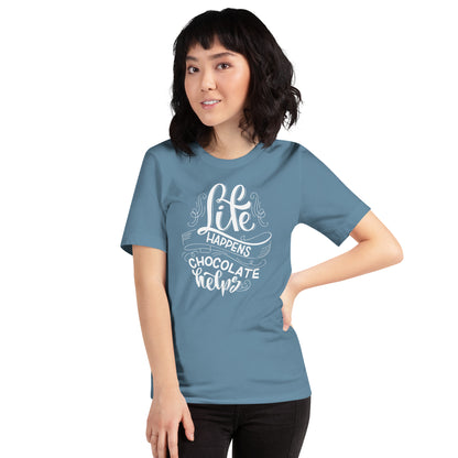 Life Happens...Chocolate Helps Unisex t-shirt