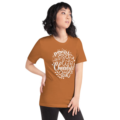 Money for Life, Chocolate for the Soul Unisex t-shirt